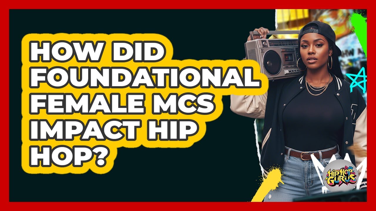 How Did Foundational Female MCs Impact Hip Hop?