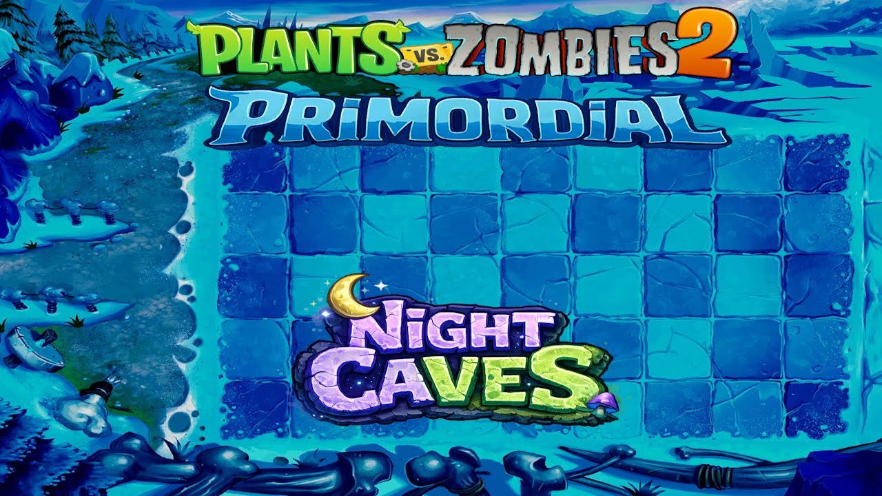 PvZ2 Primordial Update 1.1 - Night Caves!
