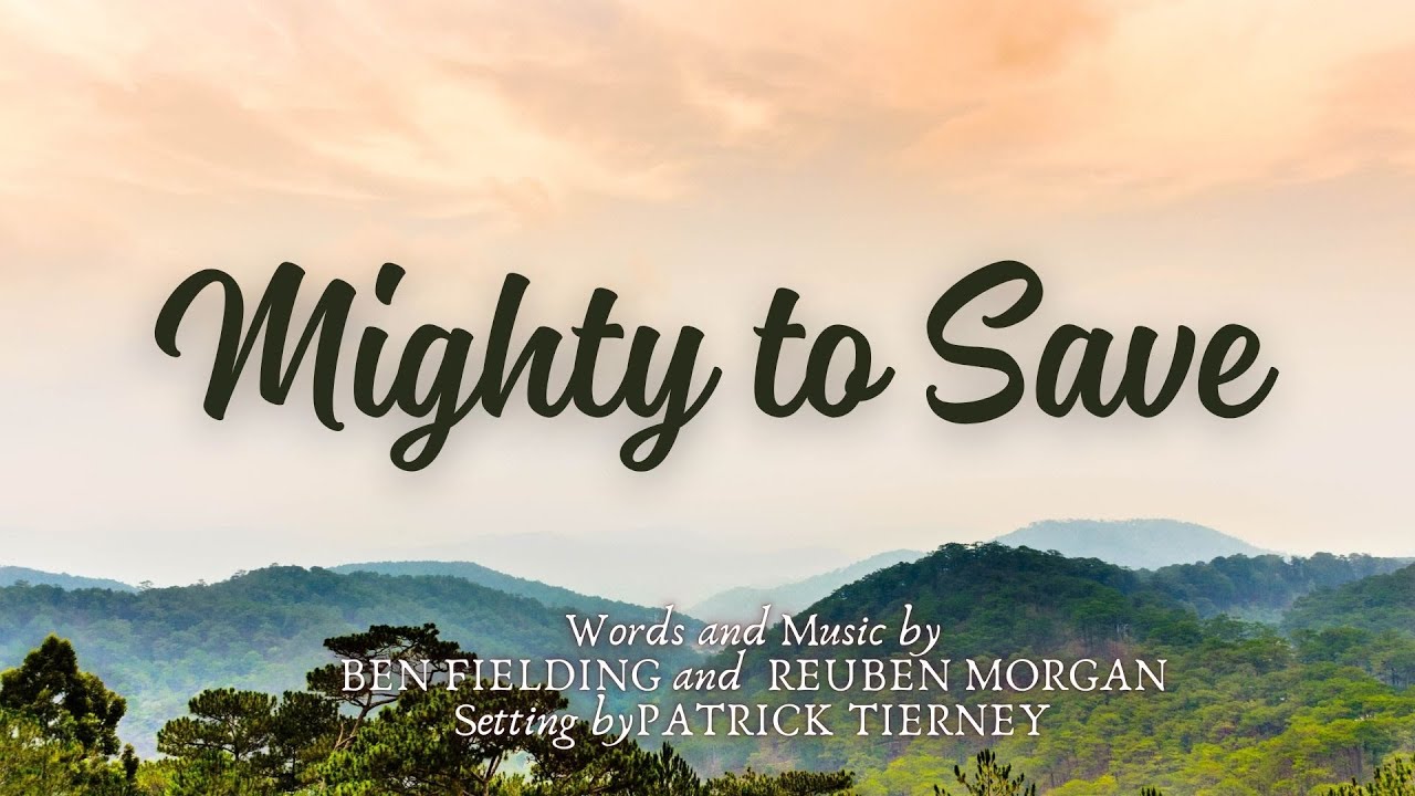 Mighty to Save with I Surrender All (SATB) Arranged by Patrick Tierney