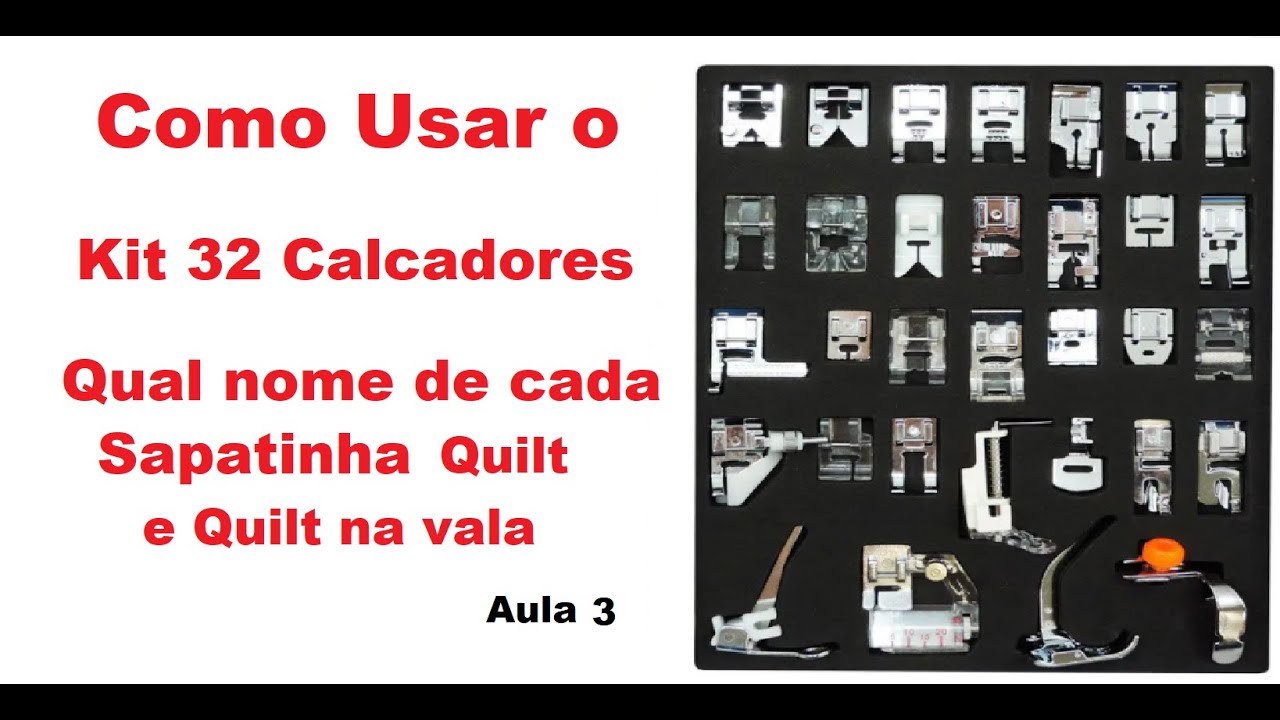 Como Usar KIT 32 Calcadores Sapatinha Maquina de Costura. Sapata Quilt e Quilt na Vala - Aula 3