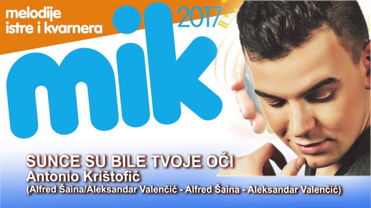 SUNCE SU BILE TVOJE OČI - Antonio Krištofić - MIK 2017