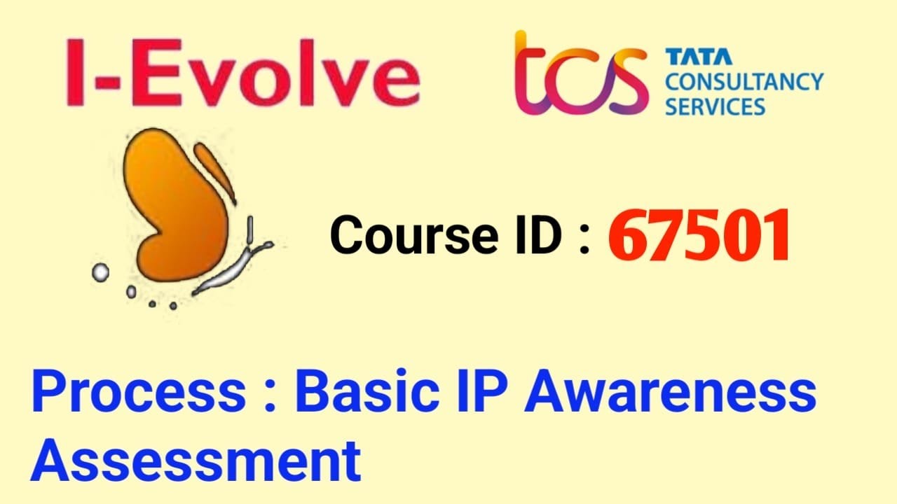 TCS course I'd:67501||Process: Basic IP Awareness Assessment||Ievolve||tcs||cources