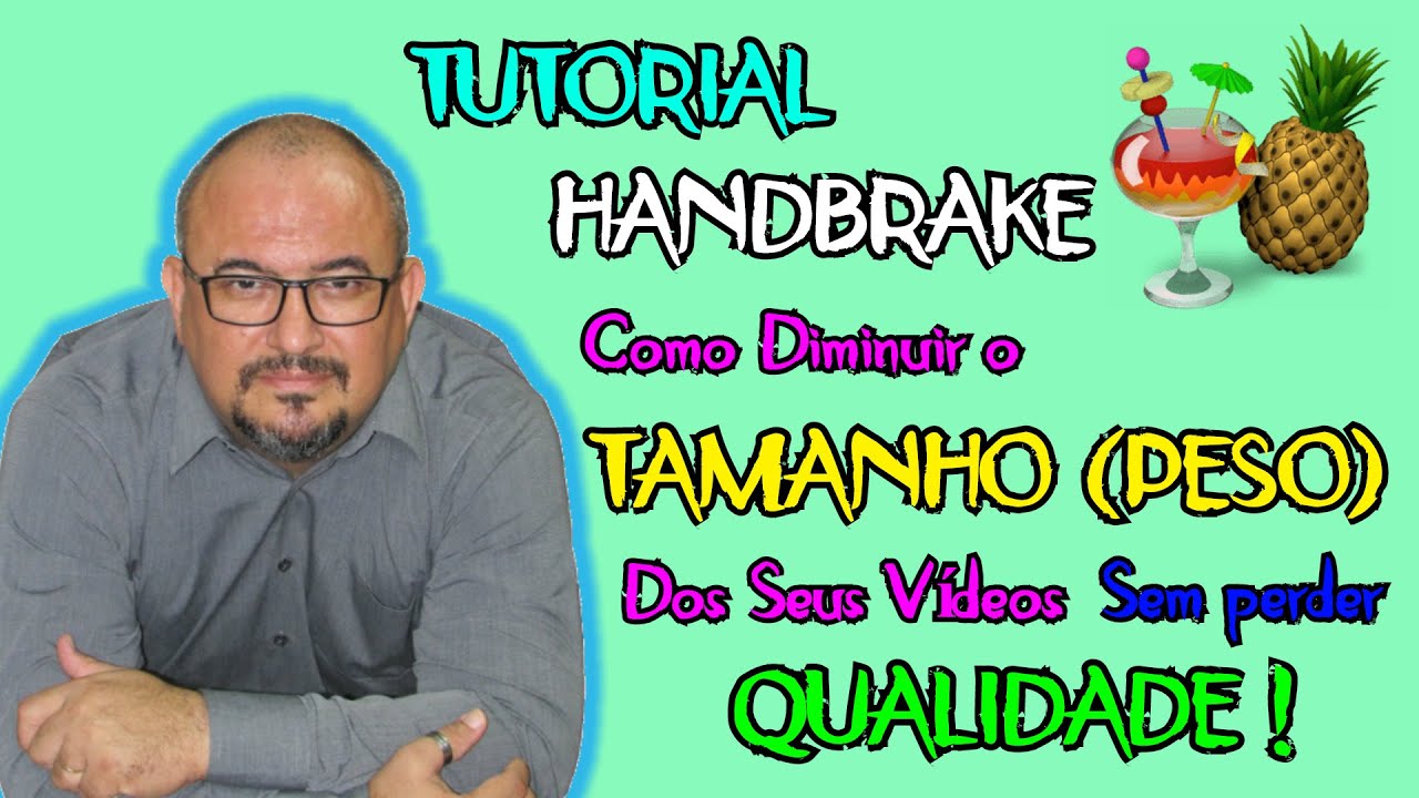 COMO DIMINUIR O TAMANHO (PESO) DOS VÍDEOS SEM PERDER QUALIDADE - TUTORIAL HANDBRAKE