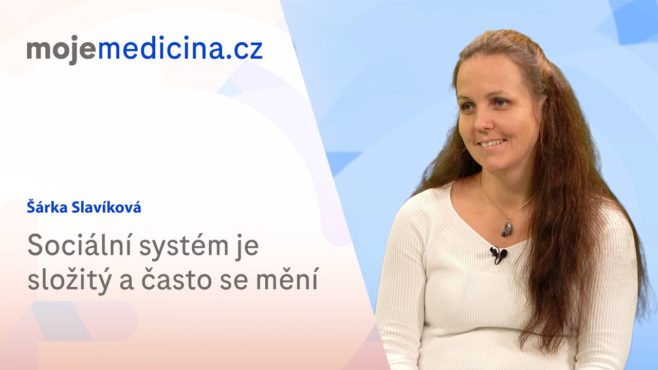 Sociální systém je složitý a často se mění | Šárka Slavíková | Moje medicína TV