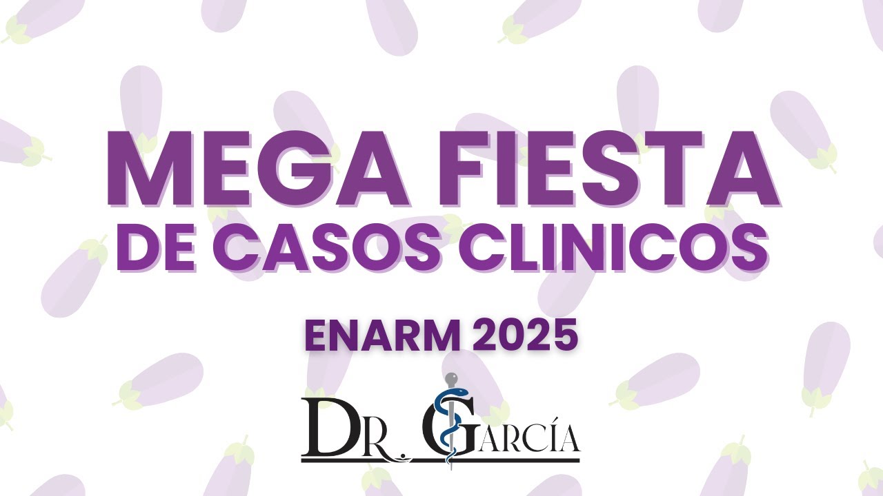 MEGA Fiesta de casos clinicos ENARM 2025 || Dr Garcia