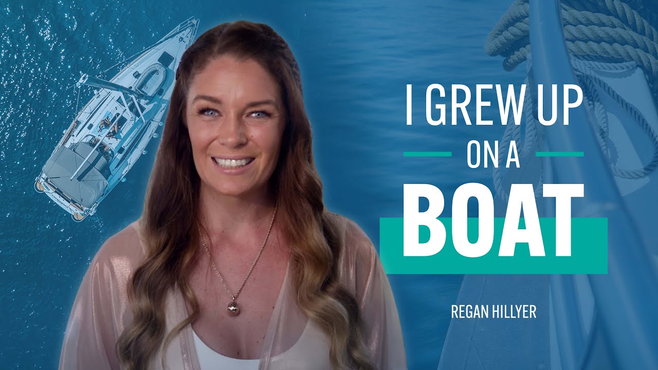 I Grew Up on a Boat | Lessons Learned from a Life at Sea | Regan Hillyer