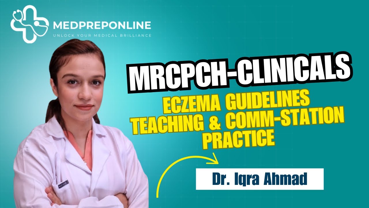 MRCPCH CLINICAL | Eczema Guidelines Teaching & Communication Station Practice by Dr. Iqra Ahmad