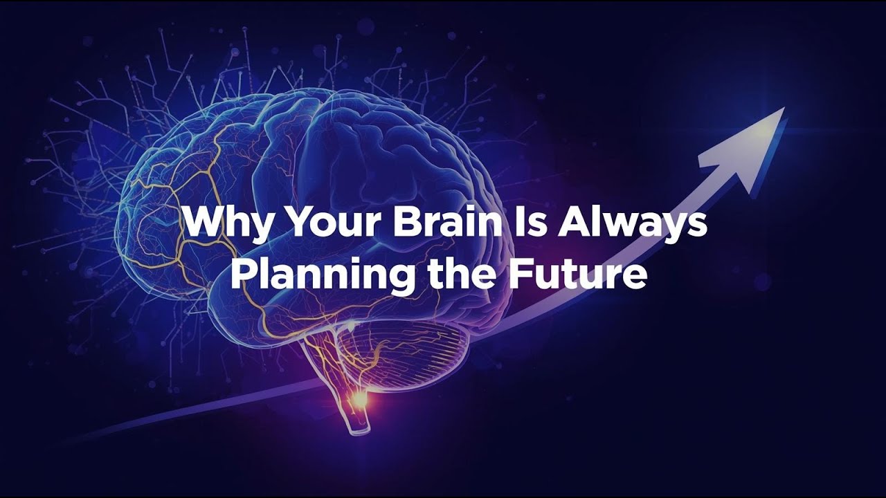 Why Your Brain Is Always Planning the Future - And Can’t Stay in the Present.