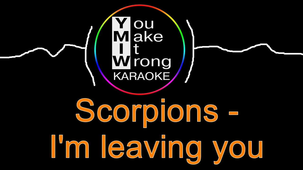 Scorpions - I'm leaving you (karaoke)