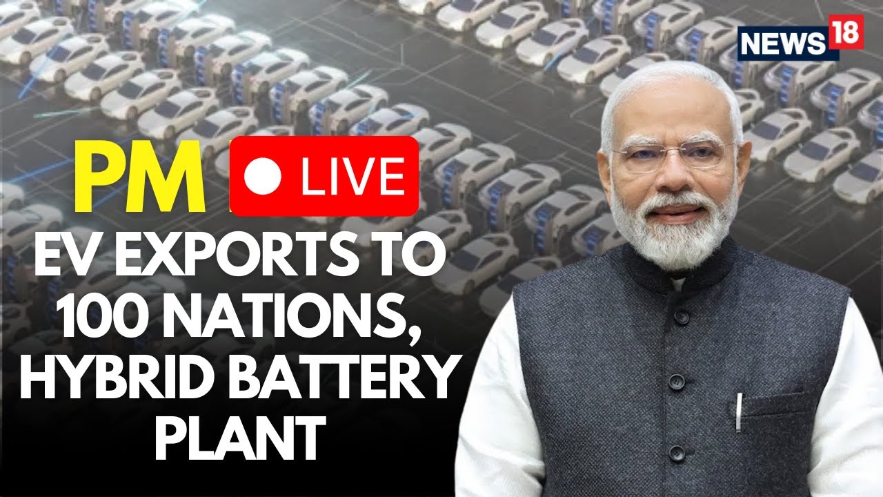 LIVE : PM Modi Flags Off EV Exports to 100 Nations, Opens Hybrid Battery Plant | PM Modi LIVE | N18L