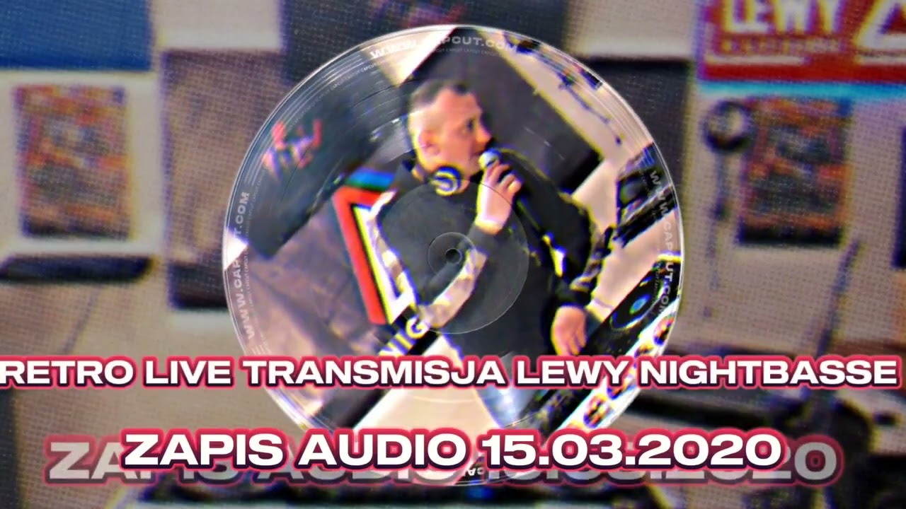 RETRO LIVE TRANSMISJA LEWY NIGHTBASSE ZAPIS AUDIO 15.03.2020