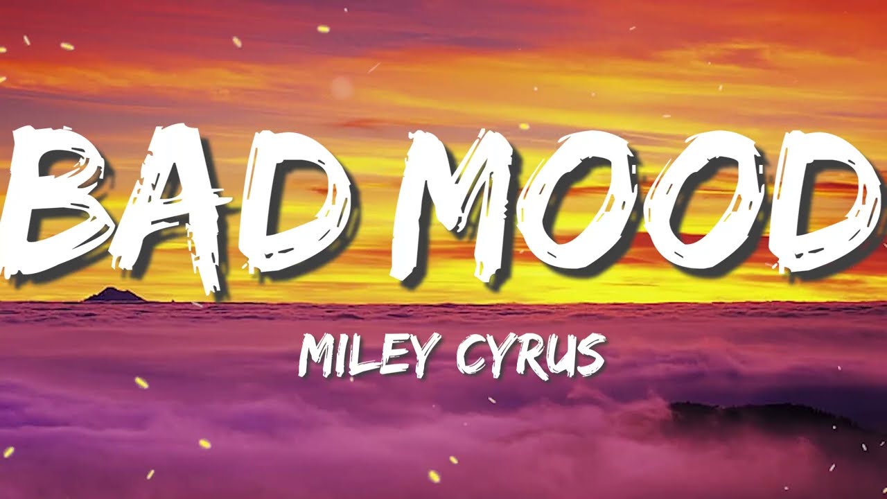Miley Cyrus - Bad Mood (Lyrics)
