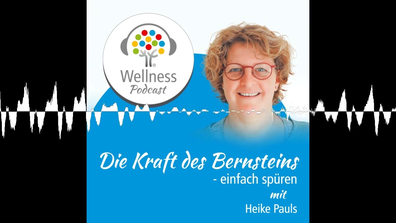 Die Kraft des Bernsteins - einfach spüren - Wellness-Podcast: Be well and enjoy!
