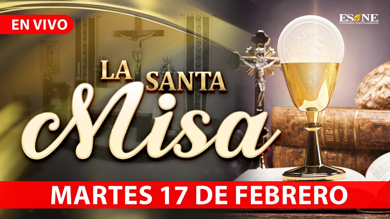 Misa de Hoy Martes 17 de Febrero, 2026