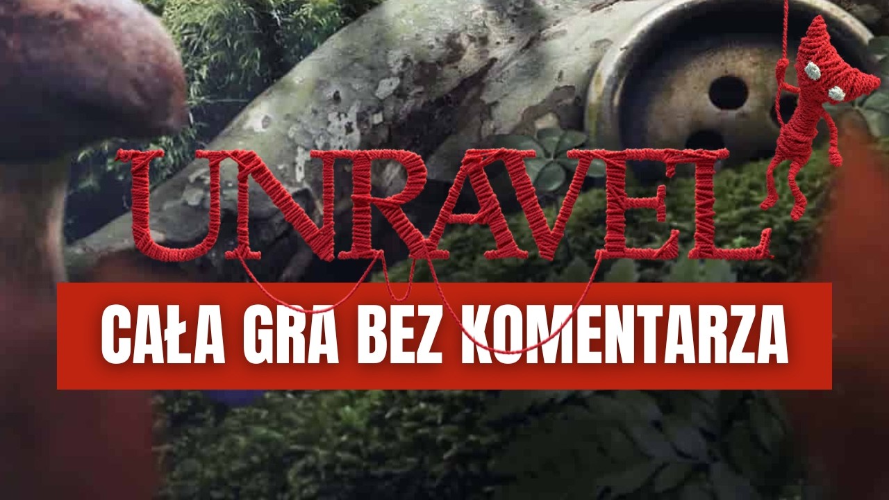 Unravel | CAŁA GRA BEZ KOMENTARZA | POLSKIE NAPISY