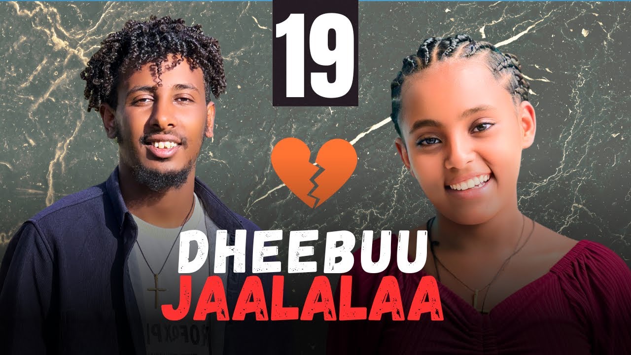 DHEEBUU JAALALAA – Kutaa 19|  Oromo Drama 2025