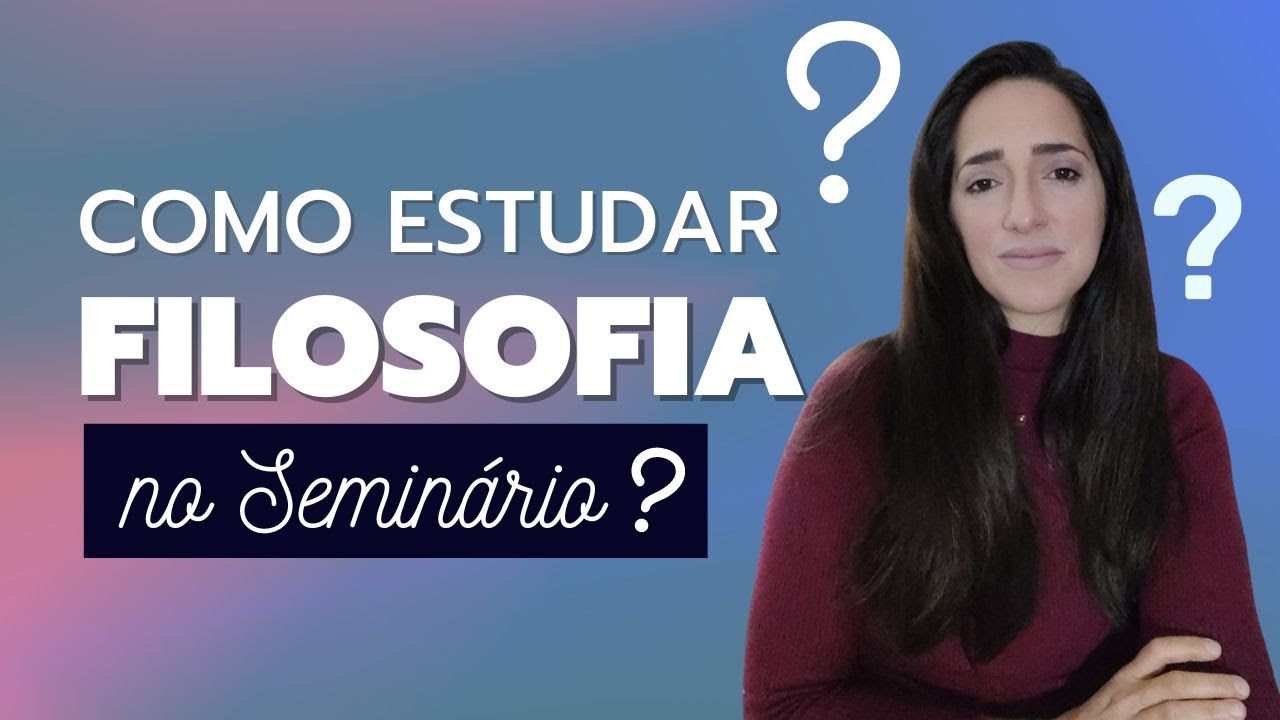 Como estudar FILOSOFIA no Seminário