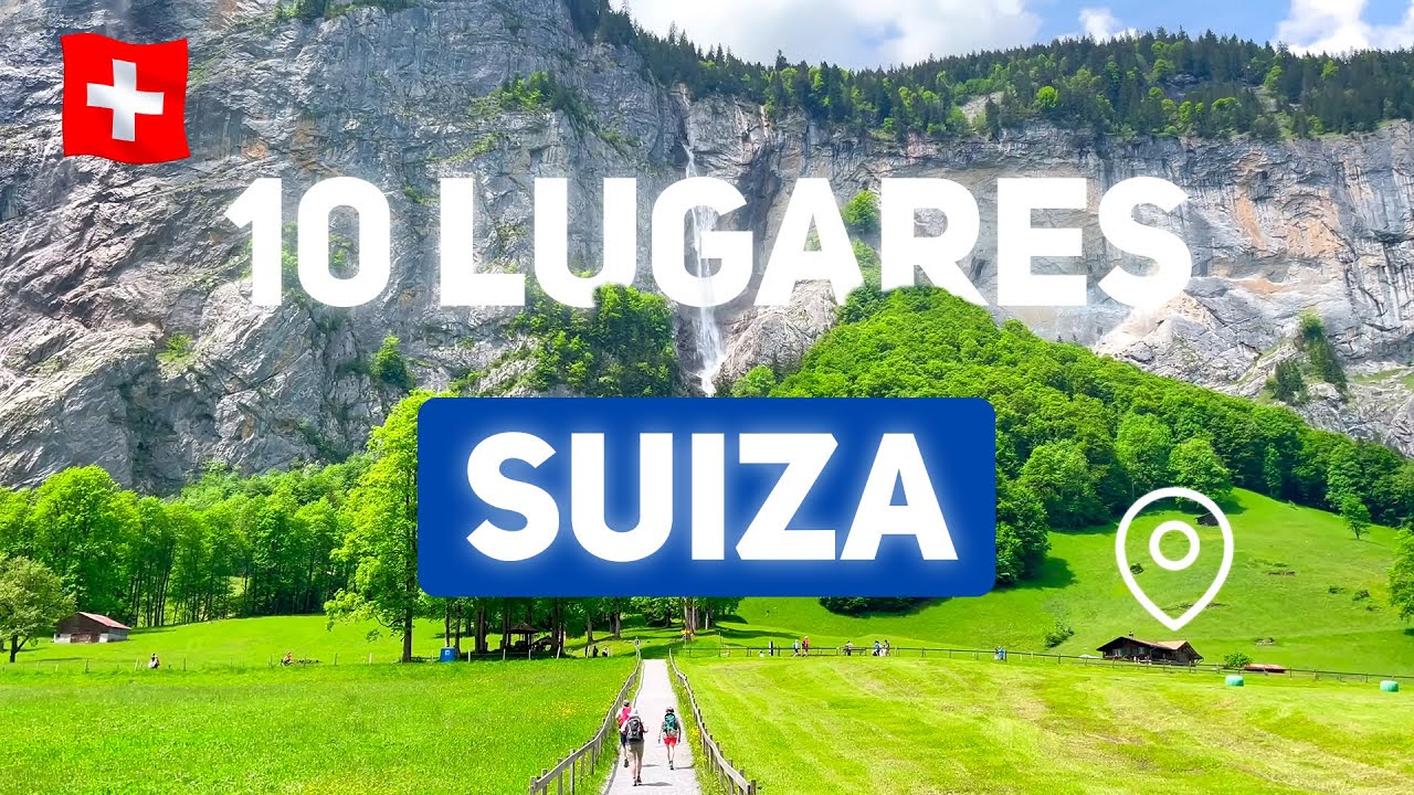 10 Lugares Incre&iacute;bles que Visitar en Suiza 🇨🇭