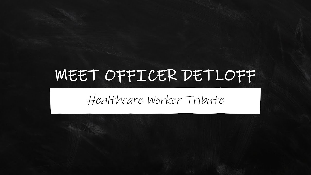Meet Officer Detloff: Healthcare Worker Tribute