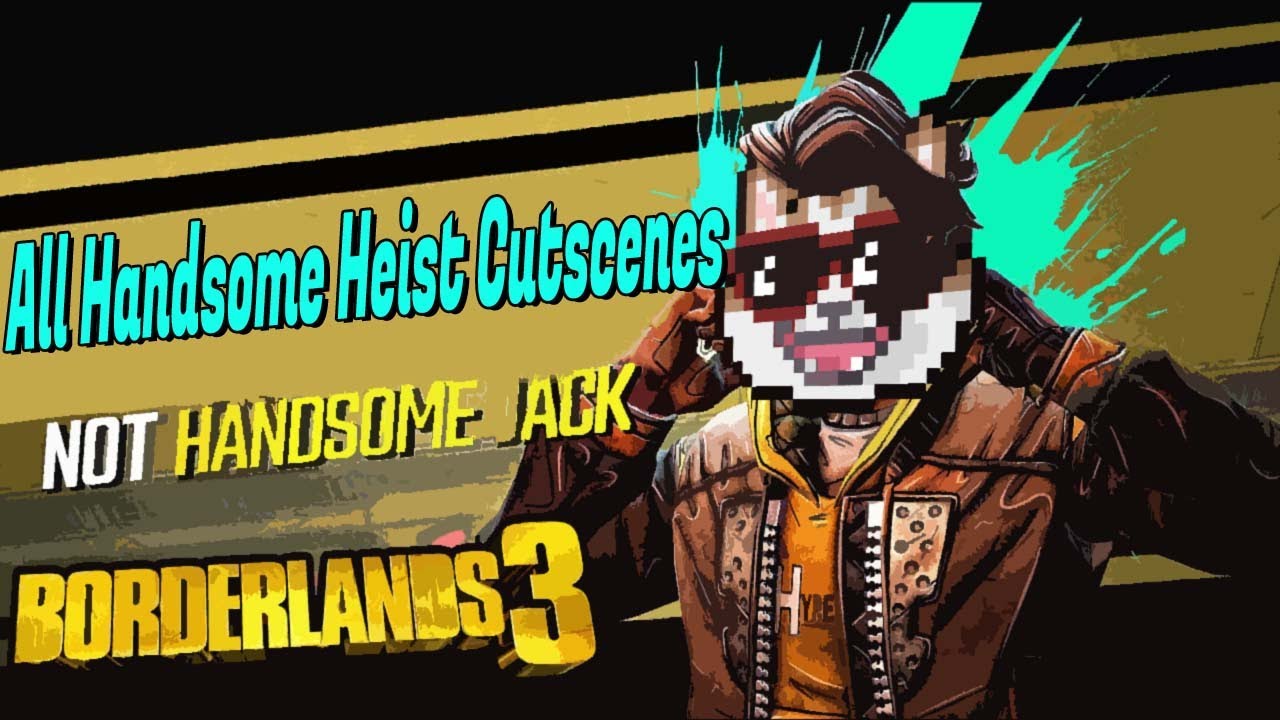 Borderlands 3 All Cutscenes Handsome Heist