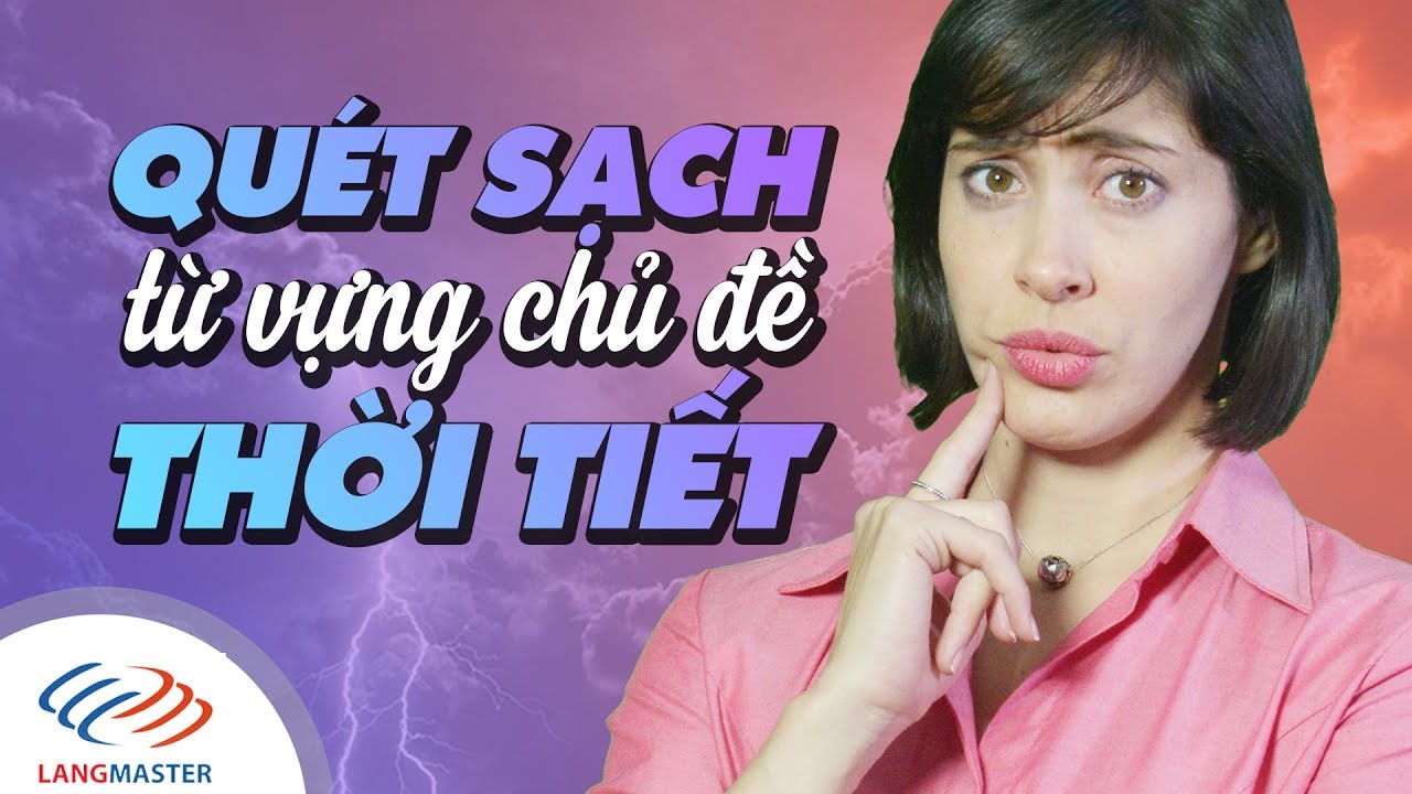 Langmaster - QUÉT SẠCH từ vựng chủ đề THỜI TIẾT [Học tiếng Anh giao tiếp hiệu quả[