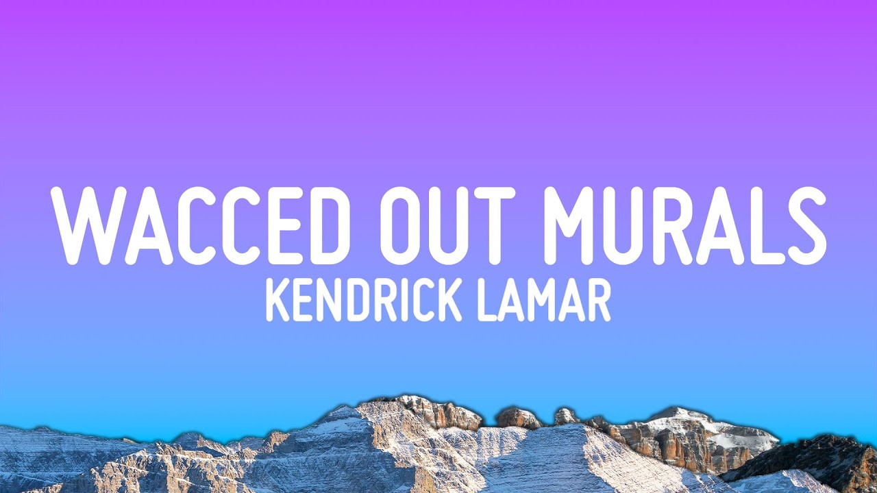 Kendrick Lamar - wacced out murals (Lyrics)