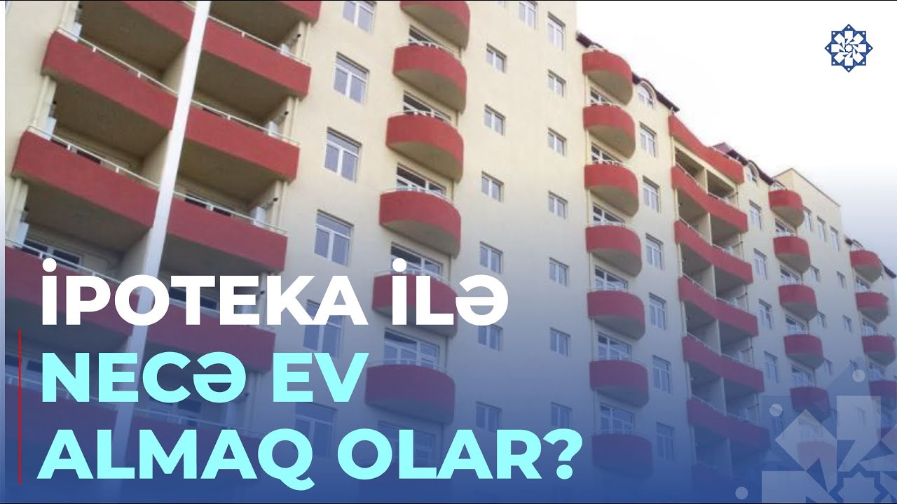 İpoteka kreditlərinə müraciətlər başlayır: şərtlər və qaydalar