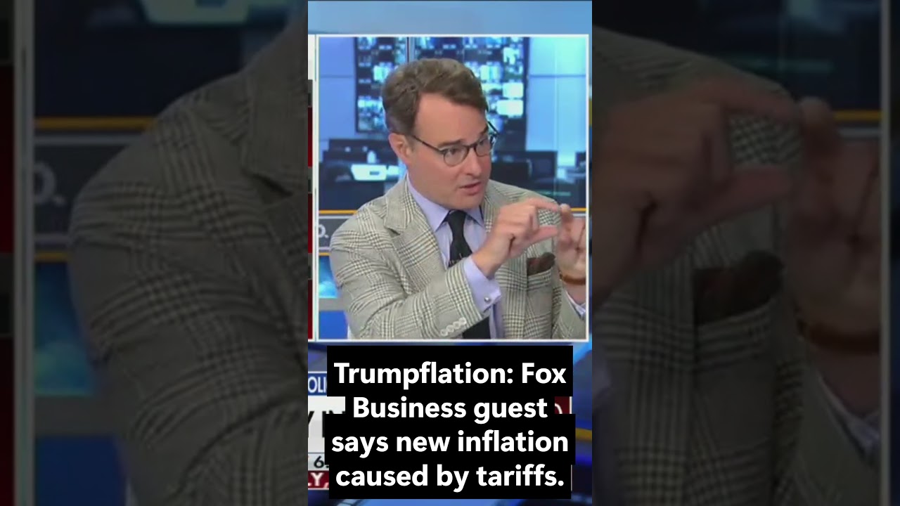 Trumpflation: Fox Business guest says new inflation caused by tariffs.