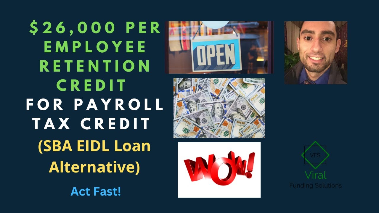 $26,000 PER Employee Retention Credit For Payroll Tax Credit (SBA EIDL Loan Alternative) - Act Fast!