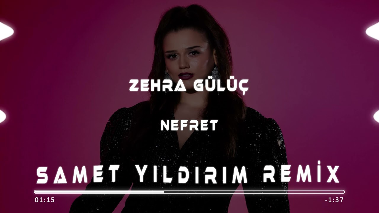 Zehra Gülüç - Nefret ( Samet Yıldırım Remix )