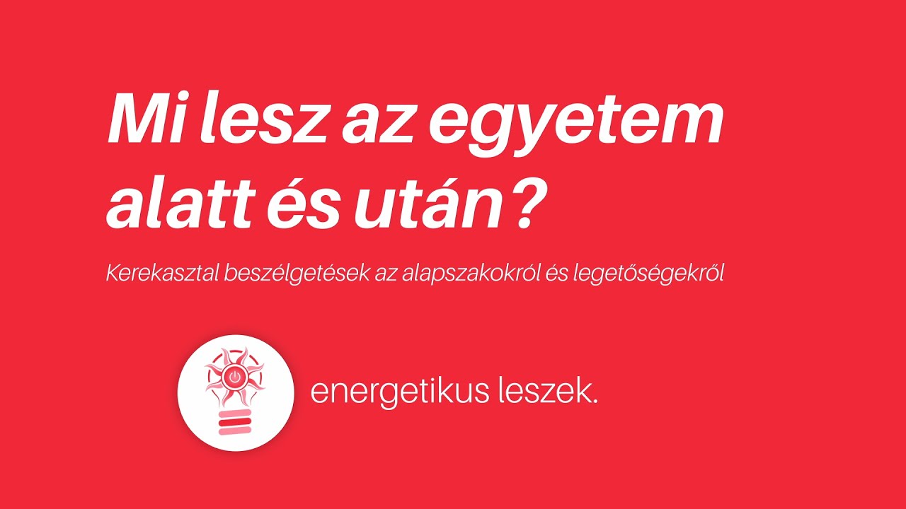 Energetikus leszek | Mi lesz az egyetem alatt és után? | BME GPK