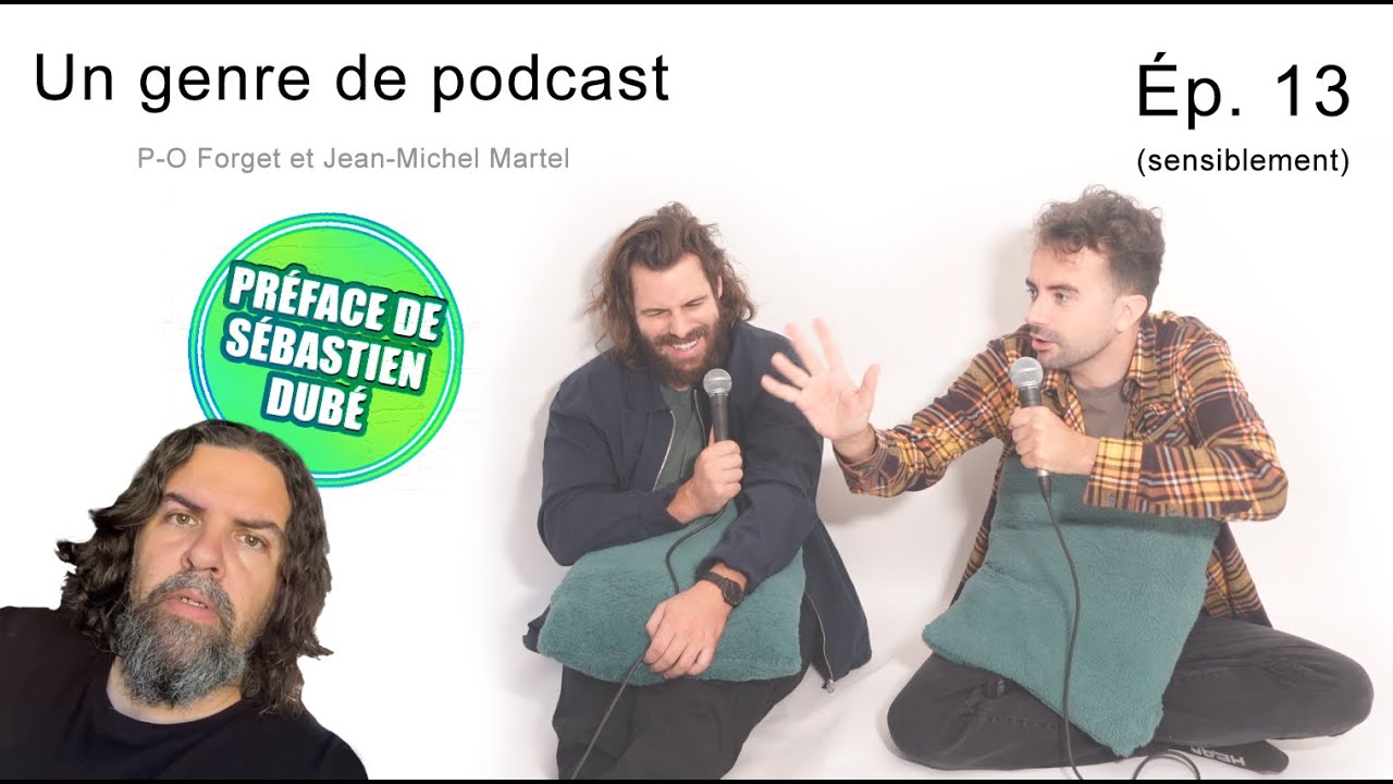 Un genre de podcast - Ép. 13 (sensiblement) - (P-O Forget et Jean-Michel Martel)
