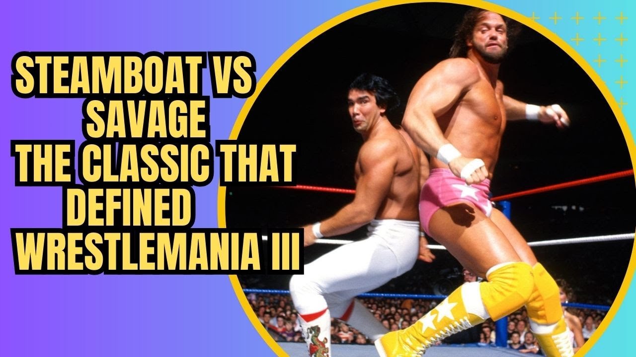 Savage vs Steamboat at WrestleMania III: The Hidden Story