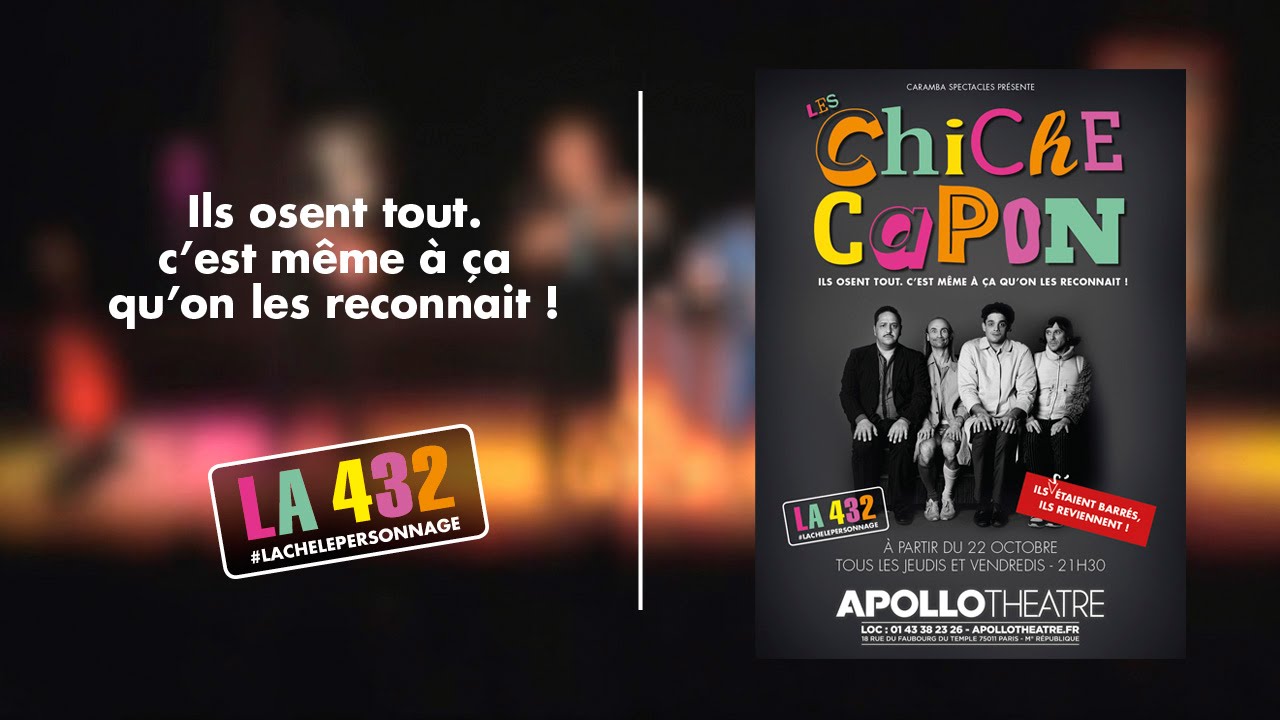 LES CHICHE CAPON - LA 432 - &agrave; partir du 22 octobre 2015 @ APOLLO TH&Eacute;&Acirc;TRE, PARIS