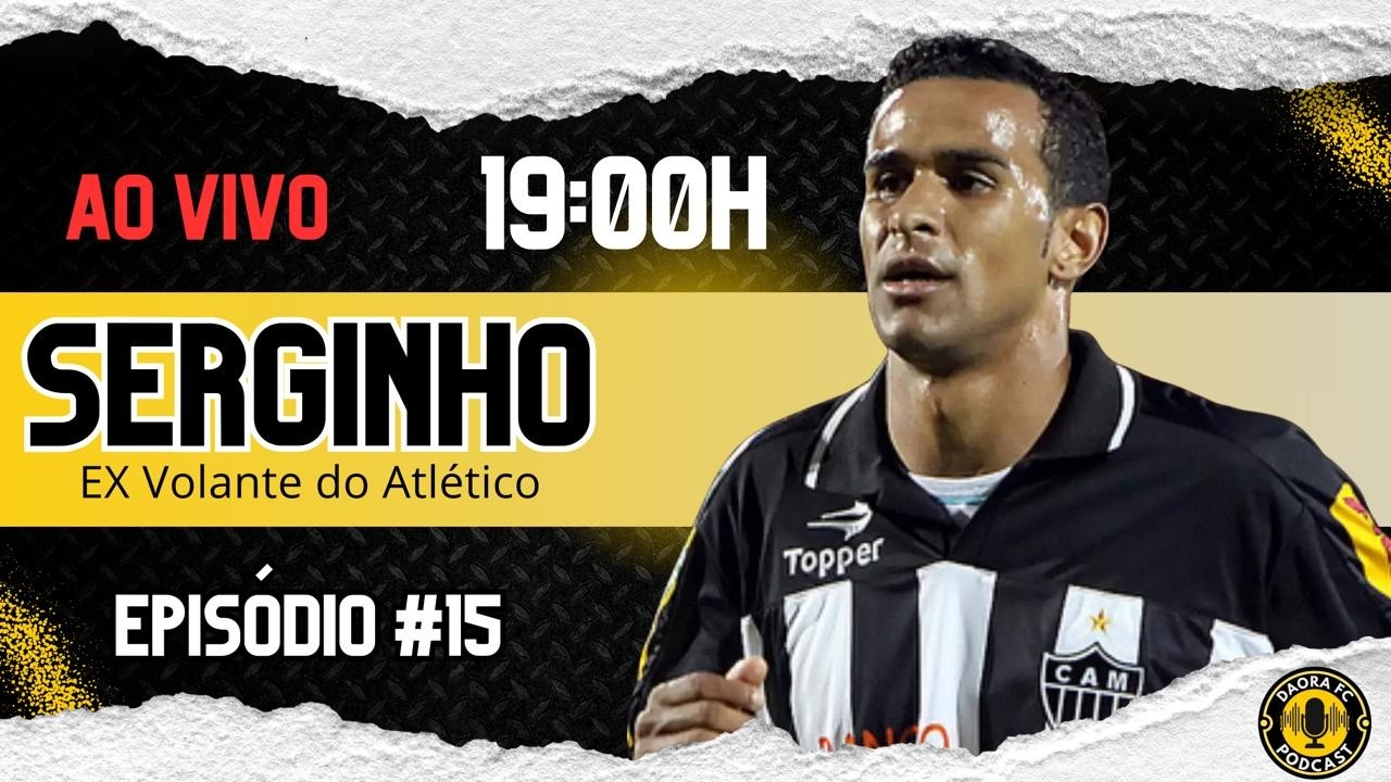 DAORA FC PODCAST - SERGINHO - EX VOLANTE DO ATLÉTICO MG - #EP15