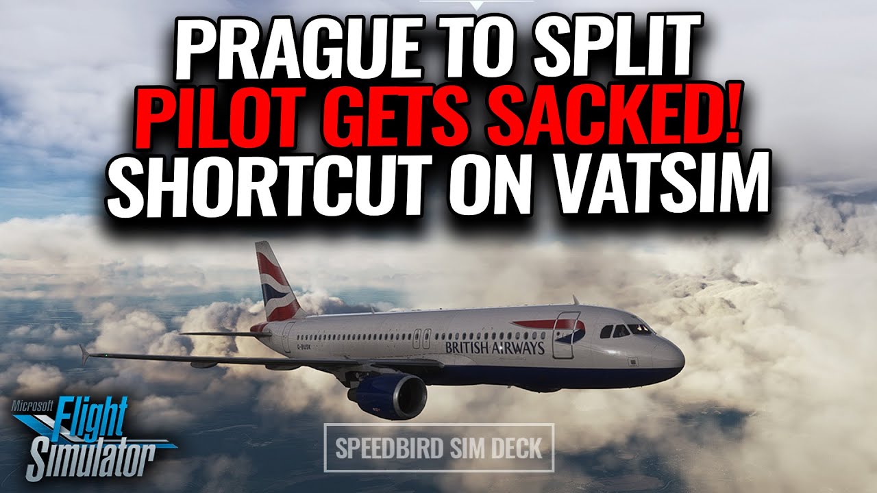 MSFS2020 | Prague to Split | Pilot gets the SACK from British Airways for taking a short cut!