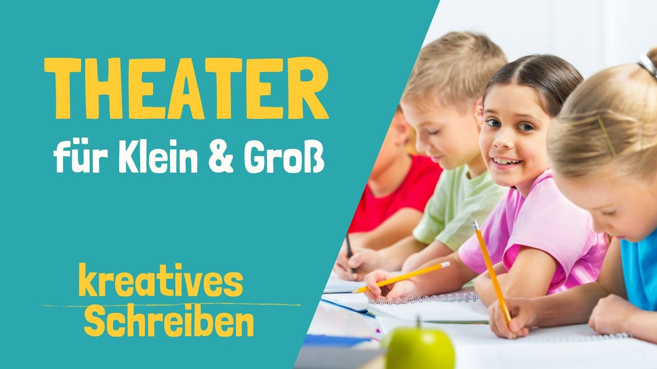 Theater für Klein und Groß - kreatives Schreiben!