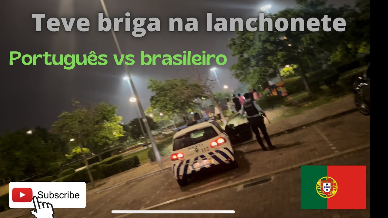 Teve briga e polícia na lanchonete brasileira em Portugal 🇵🇹