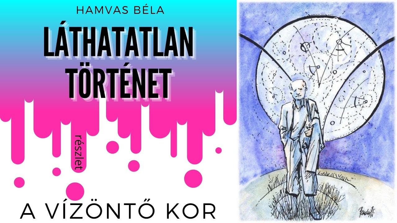 VÍZÖNTŐ KOR- részlet Hamvas Béla: Láthatatlan történet című könyvéből - elmondja Rátóti Zoltán