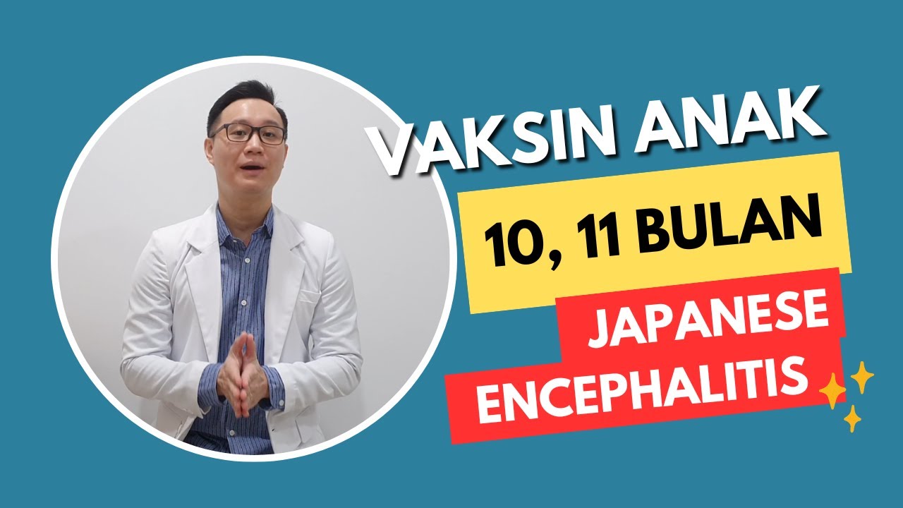 Vaksin Anak Usia 10, 11 Bulan: JE (Japanese Encephalitis)