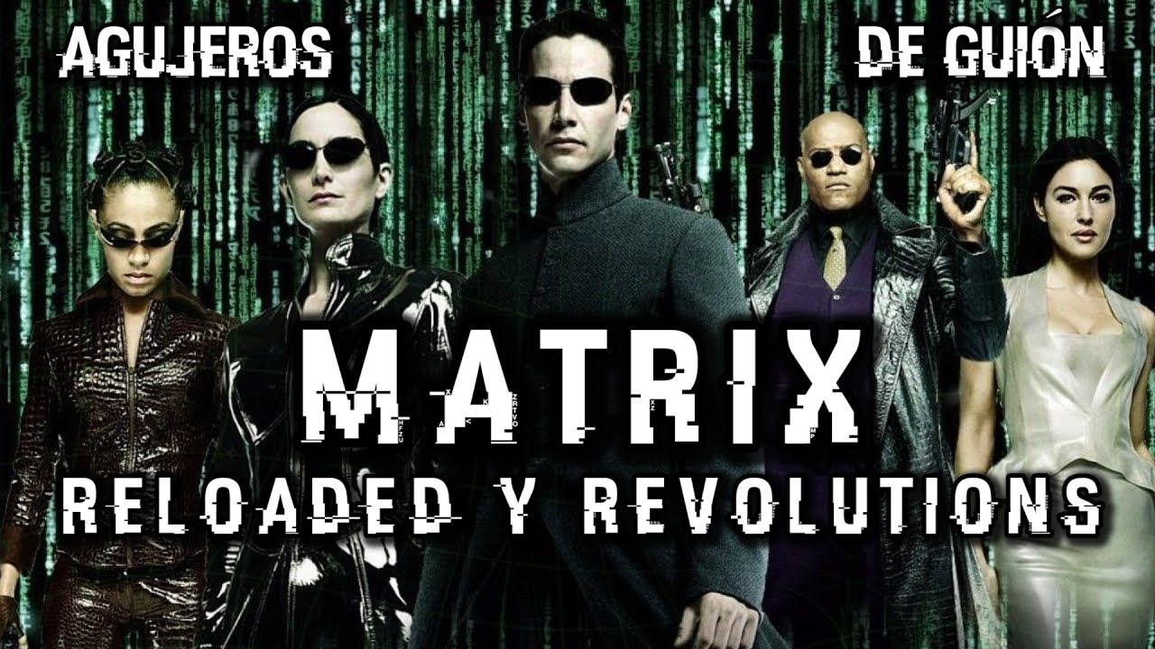 🔋Agujeros de Guión: MATRIX RELOADED & REVOLUTIONS (Explicación, errores, review, análisis y resumen)