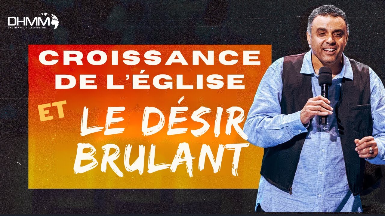 CROISSANCE DE L'ÉGLISE ET UN DÉSIR BRÛLANT | CULTE PREMIER AMOUR | 23/01 | DAG HEWARD-MILLS
