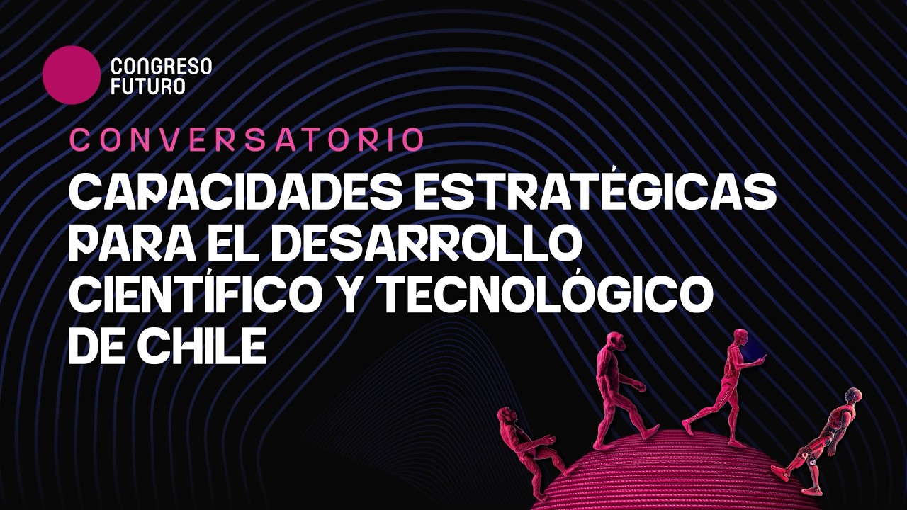 Capacidades estratégicas para el desarrollo científico y tecnológico de Chile | CF 2026