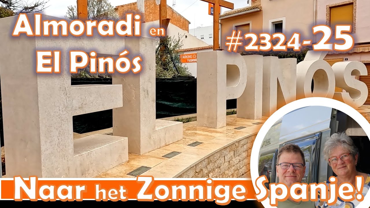 #2324-25 Almoradi en El Pinos - Camperavonturen in Zuid-Europa - Erik en Dorien op Reis