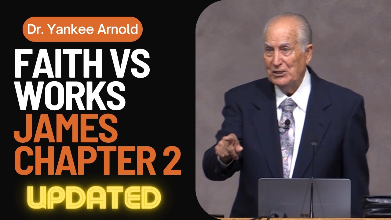 Faith Without Works is Dead - James 2 Updated | Dr. Ralph Yankee Arnold |