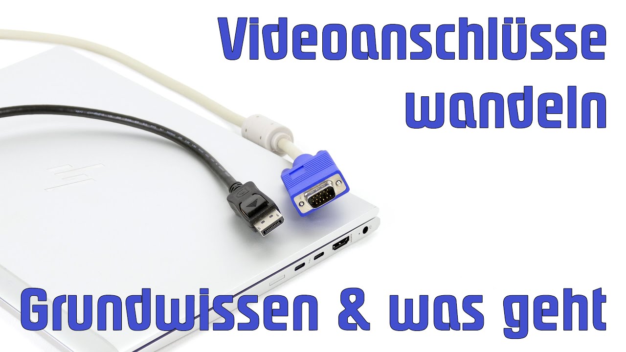 Videoanschlüsse wandeln - VGA, DVI, HDMI, DisplayPort und Co. - Was geht und was nicht?