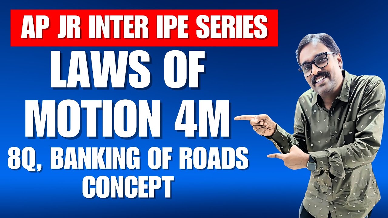 LAWS OF MOTION 4M, AP JR INTER IPE SERIES, 8Q, BANKING OF ROADS CONCEPT