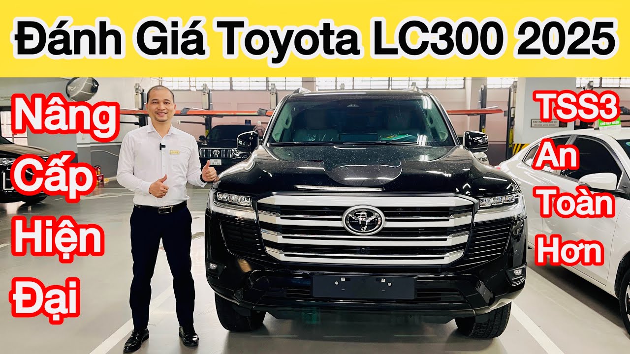 Đánh giá xe Toyota Land Cruiser LC300 2025 phiên bản mới nhất ra mắt Việt Nam, giá 4,58 tỷ, nâng cấp