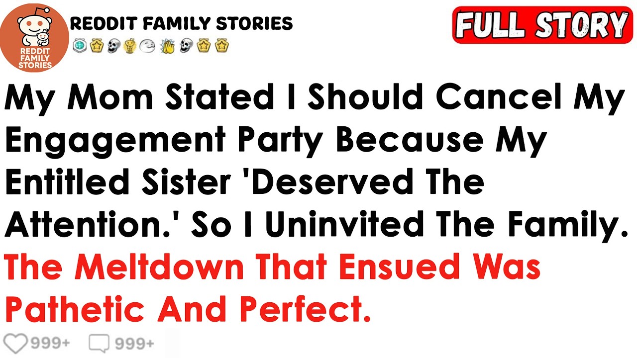 My Mom Stated I Should Cancel My Engagement Party Because My Entitled Sister Deserved The Attention.