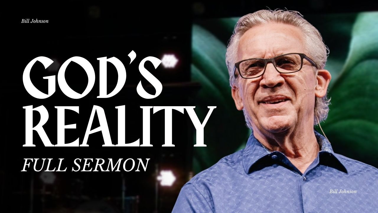 Open Heavens: How to Live From God’s Reality - Bill Johnson Sermon | Bethel Church